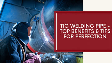 Benefits of TIG Welding Pipe