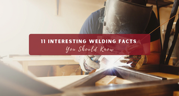 11 Interesting Welding Facts You Should Know