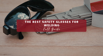 The Best Safety Glasses for Welding: 2025 Buyer’s Guide