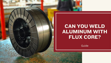 Can You Weld Aluminum with Flux Core?