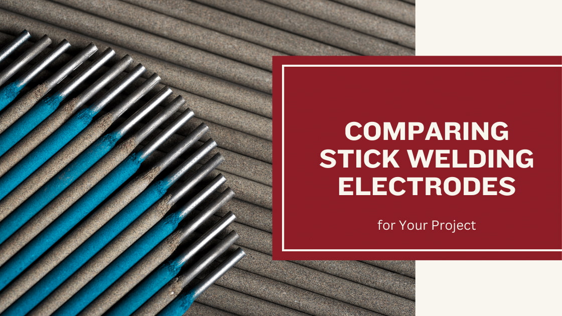 Comparing Stick Welding Electrodes for Your Project