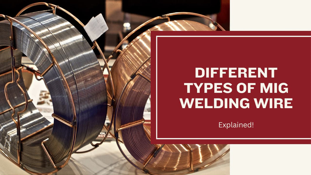 Different Types of MIG Welding Wire - Explained