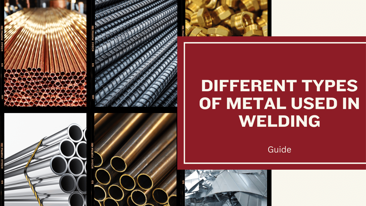 Different Types of Metal Used in Welding