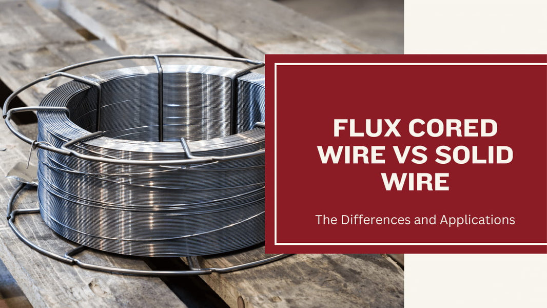 Flux Cored Wire vs Solid Wire The Differences and Applications