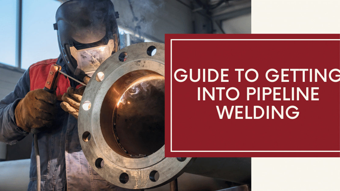 A Guide to Getting Into Pipeline Welding