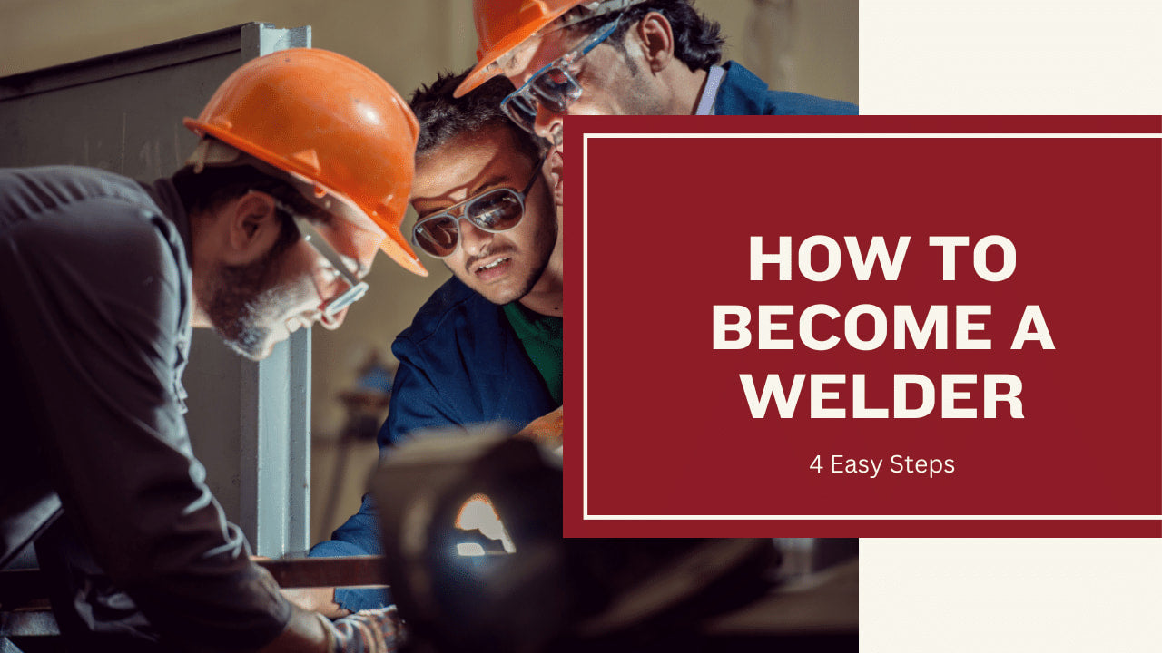 How To Become a Welder in 4 Easy Steps