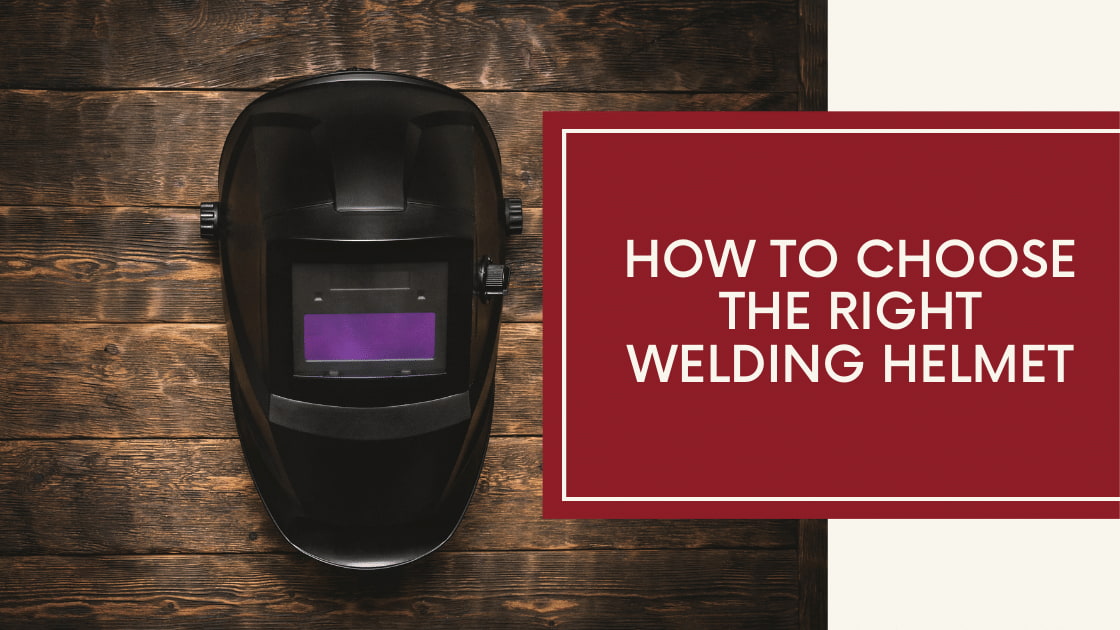 How To Choose The Right Welding Helmet