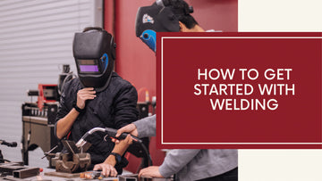 Getting Started with Welding - A Beginner's Guide