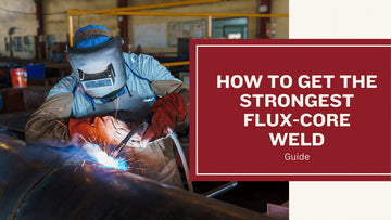 How to Get the Strongest Flux-Core Weld