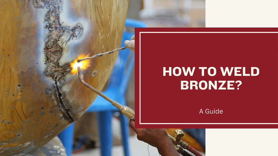 Guide on How to Weld Bronze Easily ArcCaptain