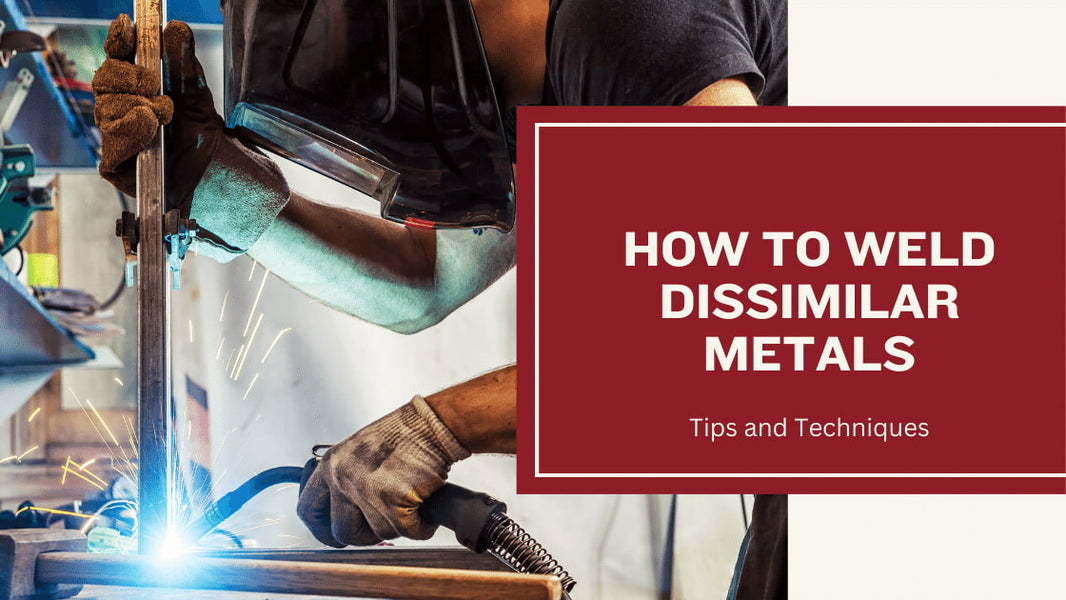 How to Weld Dissimilar Metals Tips and Techniques