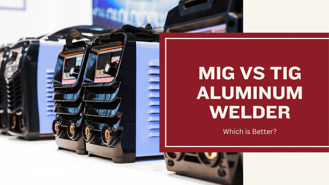 MIG vs TIG Aluminum Welder - Which is Better?