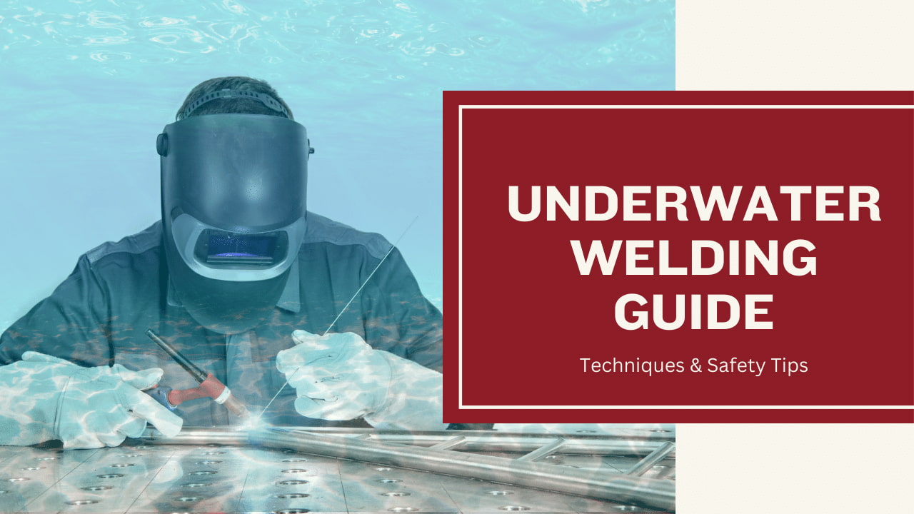 Underwater Welding Guide - Techniques & Safety Tips