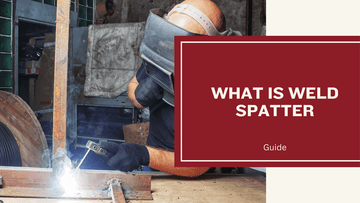 What is Weld Spatter: Definition and Causes
