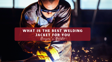 What Is the Best Welding Jacket for You? A Complete Buyer’s Guide
