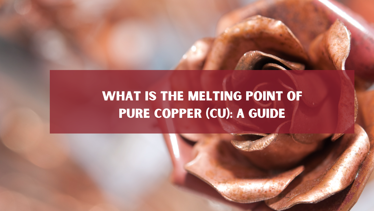 Multi Point Copper What is the Melting Point of Pure Copper (Cu): A Guide